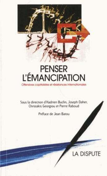 Couverture du livre « Penser l'émancipation » de Hadrien Buclin et Joseph Daher et Christakis Georgiou et Pierre Raboud aux éditions Dispute