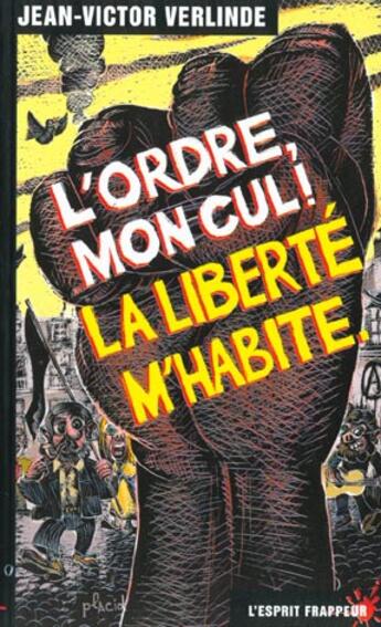 Couverture du livre « L'ordre mon cul ; la liberte m'habite » de Jean-Victor Vecrinde aux éditions L'esprit Frappeur