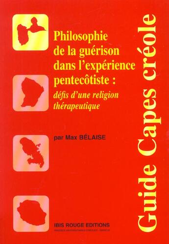 Couverture du livre « Philosophie de la guérison dans l'expérience pentecôtiste : défis d'une religion thérapeutique » de Max Belaise aux éditions Ibis Rouge