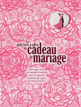 Couverture du livre « Le petit livre a offrir en cadeau de mariage » de Laurence Schaack aux éditions Tana