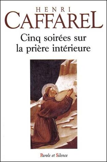 Couverture du livre « Cinq soirées sur la prière intérieure » de Henri Caffarel aux éditions Parole Et Silence