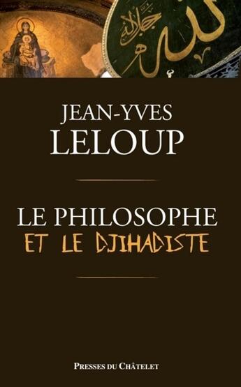 Couverture du livre « Le philosophe et le djihadiste » de Jean-Yves Leloup aux éditions Archipel