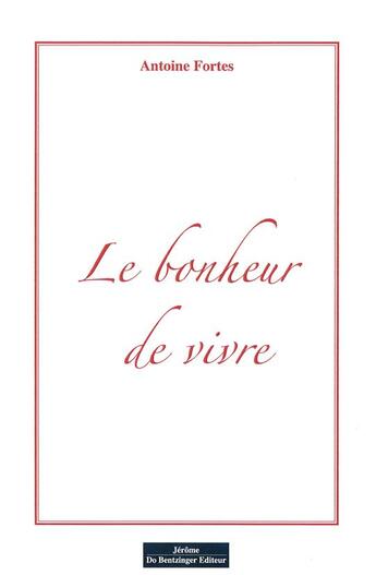 Couverture du livre « Le bonheur de vivre » de Antoine Fortes aux éditions Do Bentzinger