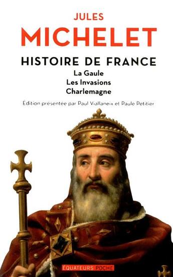 Couverture du livre « Histoire de France t.1 ; la Gaule, les invasions, Charlemagne » de Jules Michelet aux éditions Des Equateurs