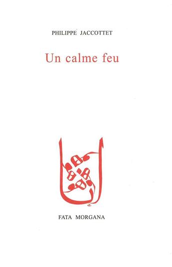 Couverture du livre « Un calme feu (Liban - Syrie) » de Philippe Jaccottet aux éditions Fata Morgana