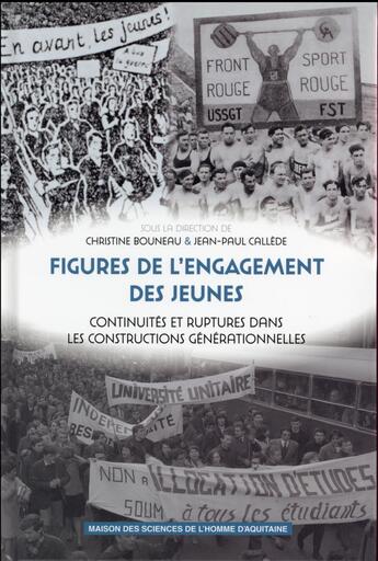 Couverture du livre « Figures de l'engagement des jeunes - continuites et ruptures dans les constructions generationnelles » de Christine Bouneau aux éditions Maison Sciences De L'homme D'aquitaine