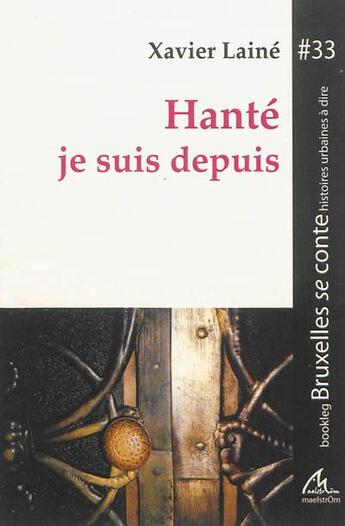 Couverture du livre « Hante je suis depuis » de Laine Xavier aux éditions Maelstrom