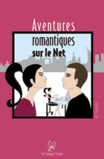 Couverture du livre « Aventures romantiques sur le net » de Denis Ravel aux éditions La Compagnie Litteraire