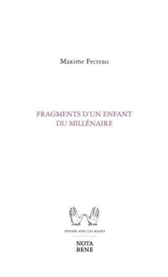 Couverture du livre « Fragments d'un enfant du millénaire » de Maxime Fecteau aux éditions Nota Bene