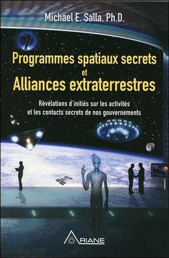 Couverture du livre « Programmes spatiaux secrets et alliances extraterrestres » de Michael E. Salla aux éditions Ariane