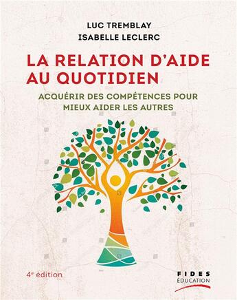 Couverture du livre « La relation d'aide au quotidien : acquérir des compétences pour mieux aider les autres (4e édition) » de Leclerc Isabelle et Luc Tremblay aux éditions Fides