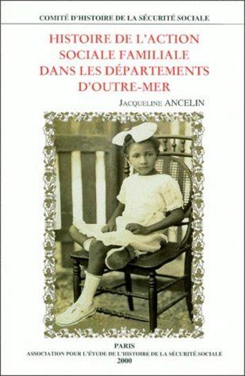 Couverture du livre « Histoire de l'action sociale familiale dans les départements d'Outre-Mer » de Comite D'Histoire De aux éditions Comite D'histoire De La Securite Sociale