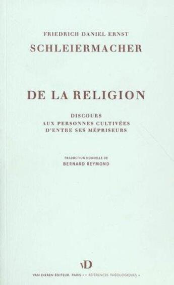 Couverture du livre « De la religion - discours aux personnes cultivees d'entre ses mepriseurs » de F.D.E. Schleiermacher aux éditions Van Dieren