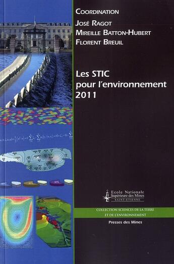 Couverture du livre « Les stic pour l'environnement 2011 - colloque sciences et techniques de l'information et de la commu » de Ragot/Batton-Hubert aux éditions Presses De L'ecole Des Mines