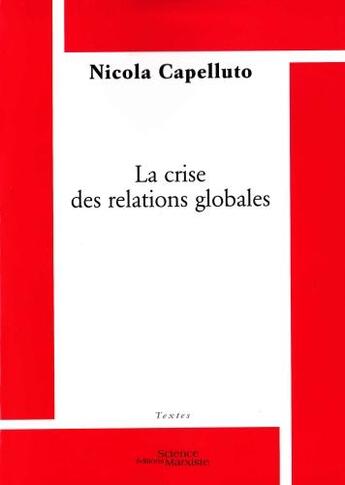 Couverture du livre « La crise des relations globales » de Nicola Capelluto aux éditions Science Marxiste