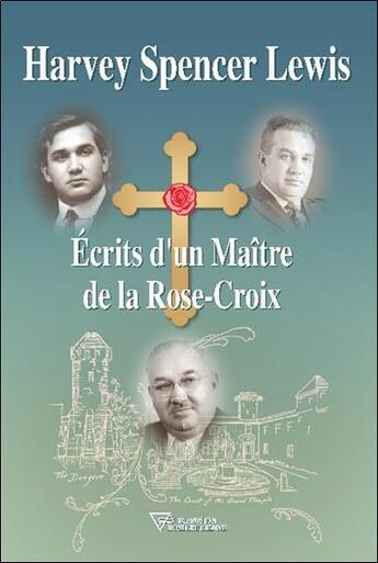 Couverture du livre « Écrits d'un maître de la rose-croix » de Harvey Spencer Lewis aux éditions Diffusion Rosicrucienne