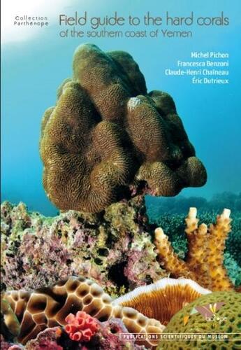 Couverture du livre « Field guide to the hard corals of the southern coast of yemen » de Eric Dutrieux et Michel Pichon et Francesca Benzoni et Claude-Henri Chaineau aux éditions Biotope