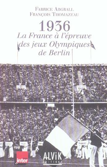 Couverture du livre « 1936 : la France à l'épreuve des jeux olympique de Berlin » de Francois Thomazeau et Fabrice Abgrall aux éditions Alvik