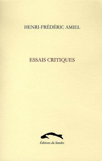 Couverture du livre « Essais critiques » de Henri-Frédéric Amiel aux éditions Editions Du Sandre