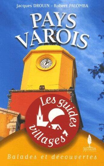 Couverture du livre « LES GUIDES VILLAGES ; pays varois » de Robert Palomba et Jacques Drouin aux éditions Sequoia