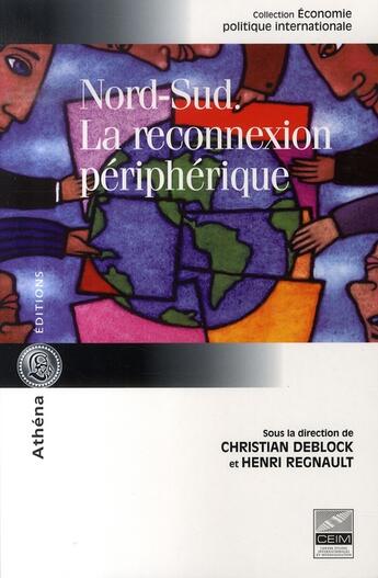 Couverture du livre « Nord-sud ; la reconnexion périphérique » de Deblock C Et Regnaul aux éditions Athena Canada