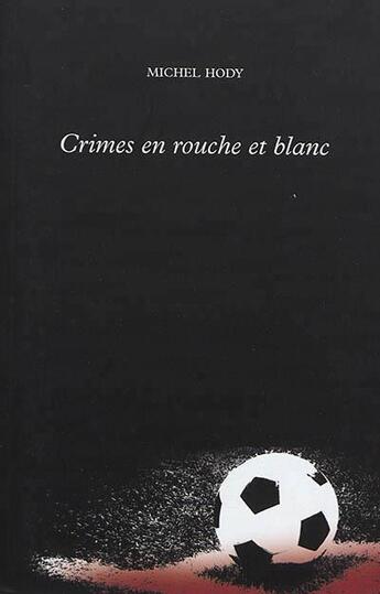 Couverture du livre « Crimes en rouche et blanc » de Hody Michel aux éditions Murmure Des Soirs