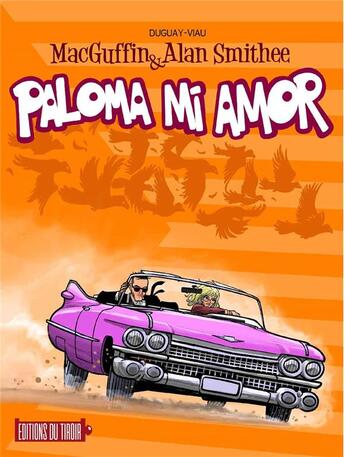 Couverture du livre « Macguffin & Alan Smithee t.4 : Paloma mi amor » de Ghyslain Duguay et Michel Viau aux éditions Ediitons Du Tiroir