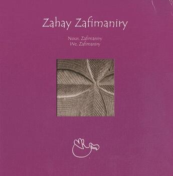 Couverture du livre « Zahay Zafimaniry ; nous, Zafimaniry ; we, Zafimaniry » de Johary Ravaloson aux éditions Dodo Vole