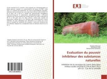 Couverture du livre « Evaluation du pouvoir inhibiteur des substances naturelles : Inhibition de la corrosion du cuivre dans deux milieux acides (H2SO4 0.5 M et NaCl 3% A pH=2) » de Dahmani, , Khadija aux éditions Editions Universitaires Europeennes