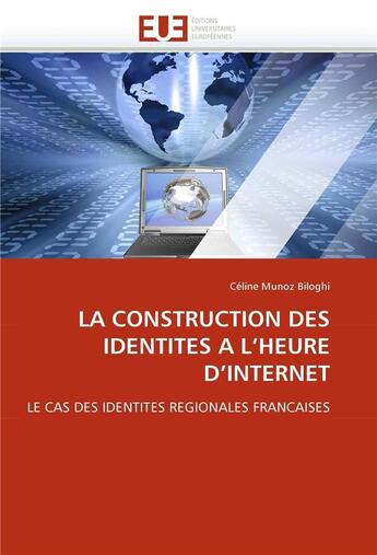 Couverture du livre « La construction des identites a l'heure d'internet » de Munoz Biloghi-C aux éditions Editions Universitaires Europeennes