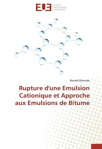 Couverture du livre « Rupture d'une émulsion cationique et approche aux émulsions de bitume » de Ronald Mercado aux éditions Editions Universitaires Europeennes