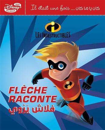 Couverture du livre « Les Indestructibles : Flèche raconte » de Disney et Pixar aux éditions Hachette-antoine