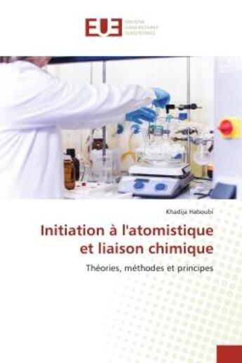 Couverture du livre « Initiation a l'atomistique et liaison chimique - theories, methodes et principes » de Haboubi Khadija aux éditions Editions Universitaires Europeennes