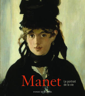 Couverture du livre « Manet ; le portrait de la vie » de  aux éditions Fonds Mercator