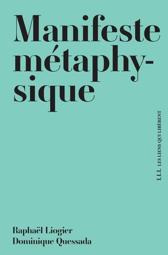 Couverture du livre « Manifeste métaphysique » de Raphael Liogier et Dominique Quessada aux éditions Les Liens Qui Liberent