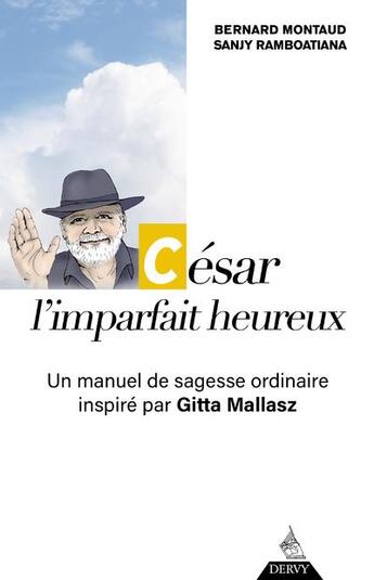 Couverture du livre « César, l'imparfait heureux : un manuel de sagesse ordinaire à l'usage de tous » de Bernard Montaud et Sanjy Ramboatiana aux éditions Dervy