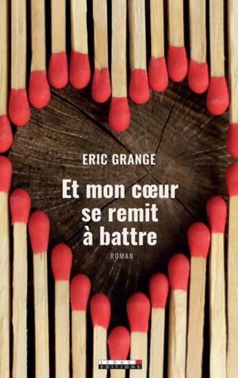 Couverture du livre « Et mon coeur se remit à battre » de Eric Grange aux éditions Leduc