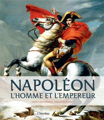 Couverture du livre « Napoléon ; l'homme et l'empereur » de David Chanteranne et Emmanuelle Papot aux éditions L'imprevu