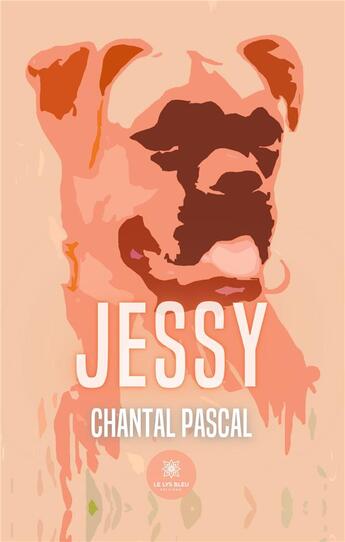 Couverture du livre « Jessy » de Chantal Pascal aux éditions Le Lys Bleu