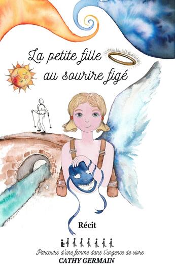 Couverture du livre « La petite fille au sourire figé : Parcours d'une femme dans l'urgence de vivre » de Cathy Germain aux éditions Librinova