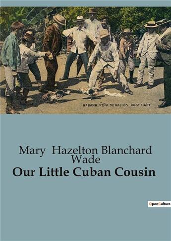 Couverture du livre « Our Little Cuban Cousin » de Mary Hazelton Blanchard Wade aux éditions Culturea