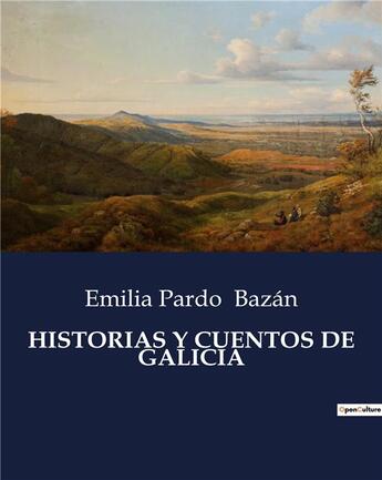 Couverture du livre « Historias y cuentos de galicia » de Emilia Pardo Bazan aux éditions Culturea