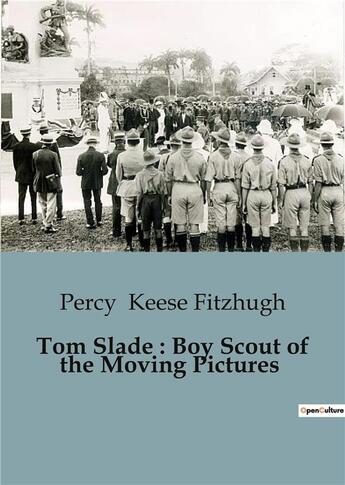 Couverture du livre « Tom Slade : Boy Scout of the Moving Pictures » de Keese Fitzhugh Percy aux éditions Culturea