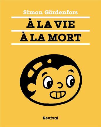 Couverture du livre « À la vie à la mort » de Simon Gardenfors aux éditions Revival