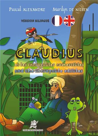 Couverture du livre « Claudius et les incroyables comestibles / Claudius and the incredible edibles » de Pascal Alexandre et Marilyn De Nilsen aux éditions Editions Cherubins