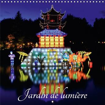 Couverture du livre « Jardin de lumiere calendrier mural 2018 300 300 mm square - illumination du jardin de lumi » de Frederic B aux éditions Calvendo