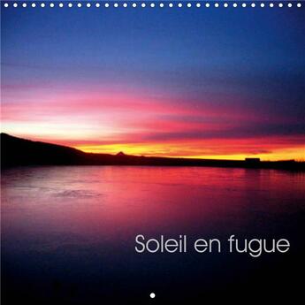 Couverture du livre « Soleil en fugue (Calendrier mural 2020 300 × 300 mm Square) ; Coucher de soleil (Calendrier mensuel, 14 Pages ) » de Martyne Lestic aux éditions Calvendo