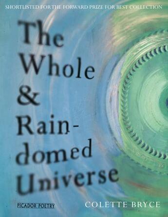 Couverture du livre « The Whole & Rain-domed Universe » de Colette Bryce aux éditions Pan Macmillan