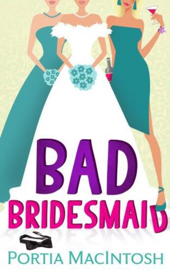 Couverture du livre « Bad Bridesmaid » de Macintosh Portia aux éditions Carina