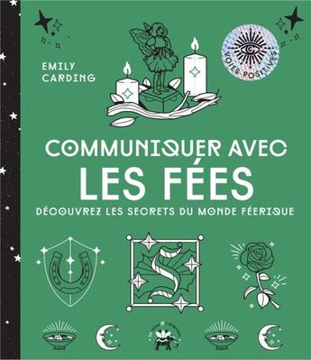 Couverture du livre « Communiquer avec les fées : découvrez les secrets du monde féerique » de Emily Carding aux éditions Le Lotus Et L'elephant